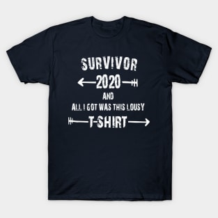 SURVIVOR 2020 AND ALL I GOT WAS THIS LOUSY T-SHIRT T-Shirt